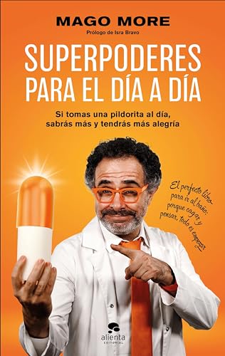 Superpoderes para el día a día: Si tomas una pildorita al día, sabrás más y tendrás más alegría (Alienta) (Spanish Edition)