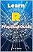 Learn R: Practical Guide