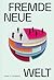 Fremde neue Welt: Wie revol...