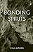Bonding Spirits (Bonding - The Ultimate Guide)