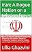 Iran: A Rogue Nation on a M...