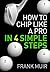 How to Chip Like a Pro in 4 Simple Steps