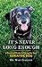 It's Never Long Enough: A practical guide to caring for your geriatric dog