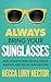 Always Bring Your Sunglasse...