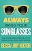 Always Bring Your Sunglasses: And Other Stories from a Life of Sensory and Social Invalidation