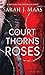 A Court of Thorns and Roses (A Court of Thorns and Roses, 1)