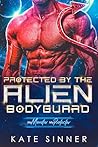 Protected By The Alien Bodyguard (My Monster, My Protector #3)