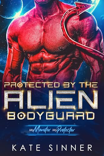 Protected By The Alien Bodyguard (My Monster, My Protector #3)