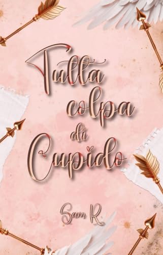 Tutta Colpa di Cupido (Italian Edition)