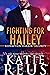 Fighting for Hailey (Redemption Harbor Security, #1) by Katie Reus