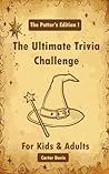 The Potter’s Edition : The Ultimate Trivia Challenge For Kids & Adults !