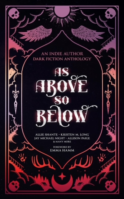 As Above So Below: An Indie Author Dark Fiction Anthology (Paperback)