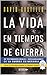 La vida en tiempos de guerra by David Castillo
