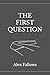 The First Question