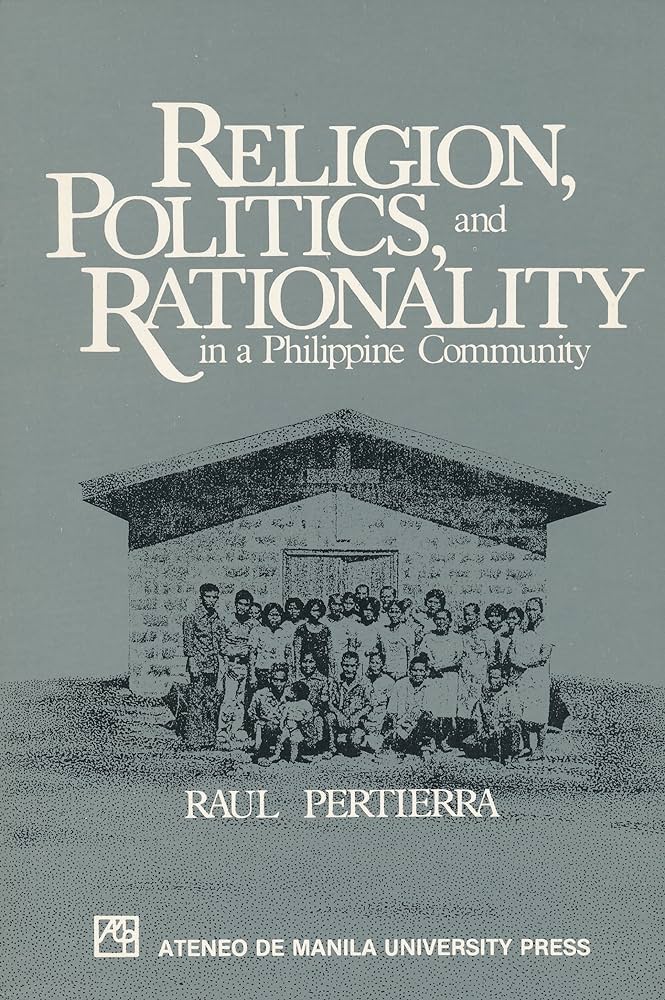 Religion, Politics, and Rationality in a Philippine Community