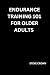 Endurance Training 101 for ...