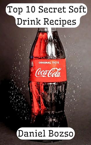 Top 10 Secret Soft Drink Recipes (Coca Cola, Fanta, ect)