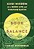 A Book of Balance: Ancient Wisdom from the Heart of the World for Living in Harmony with Nature and Finding Peace Within