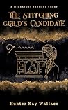 The Stitching Guild's Candidate: A Migratory Farmers Story The Stitching Guild's Candidate: A Migratory Farmers Story