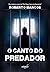 O Canto do Predador by Roberto Marcos