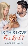 Is This Love Fur Real? by Victoria Hamel