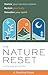 The Nature Reset: A Practical Guide to Restore Your Nervous System, Reclaim Your Body, and Reawaken Your Spirit Wherever You Are