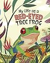My Life as a Red-Eyed Tree Frog by John Sazaklis