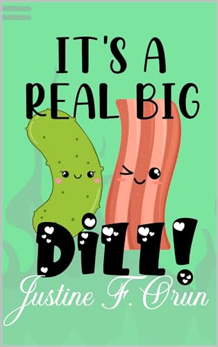 It's A Real Big Dill : A Salty Sweet Food Romance (Gluttony's Foodie Series Book 2)
