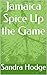 Jamaica Spice Up the Game by Sandra Hodge