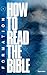 How to Read the Bible by Ryan Huber