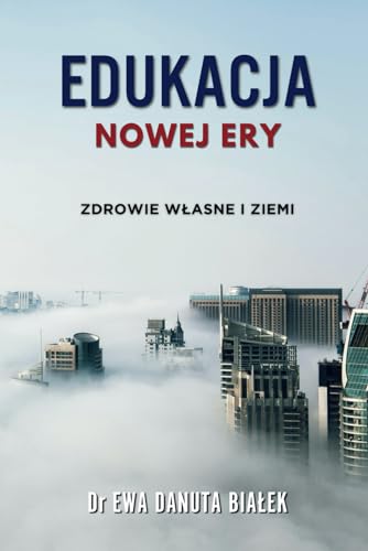 EDUKACJA NOWEJ ERY: Zdrowie własne i Ziemi (Polish Edition)