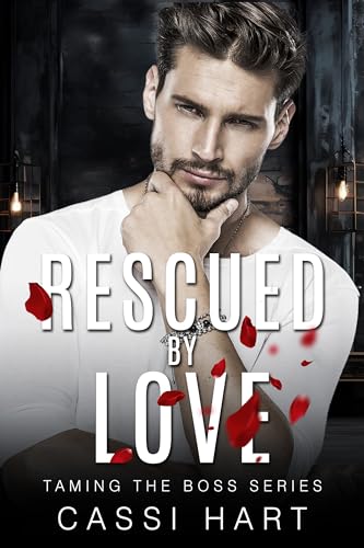 Rescued By Love (Taming The Boss, #5)