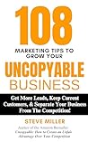108 Marketing Tips to Grow Your Uncopyable Business 108 Marketing Tips to Grow Your Uncopyable Business