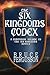 The Six Kingdoms Codex: A C...