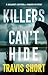 Killers Can't Hide by Travis Short
