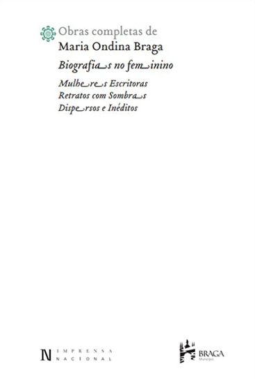 Biografias no Feminino: Mulheres Escritoras. Retratos com Sombras. Dispersos e Inéditos (Paperback)