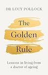 The Golden Rule: Lessons in living from a doctor of ageing