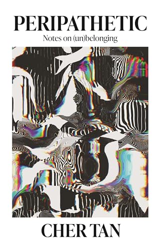 Peripathetic: Notes on (un)belonging