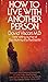 How to Live With Another Person by david-viscott