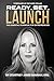 Ready, Set, Launch: The Ess...