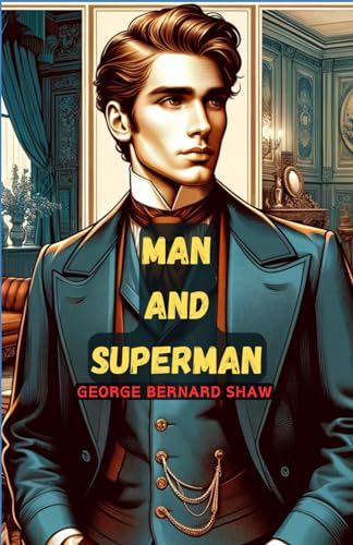 Man and Superman: A Comedy and a Philosophy