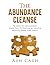 The Abundance Cleanse: 90 D...