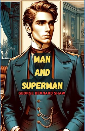Man and Superman: A Comedy and a Philosophy