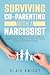 Surviving Co-Parenting With A Narcissist by Blair Knight
