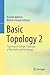 Basic Topology 2: Topological Groups, Topology of Manifolds and Lie Groups