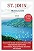 ST. JOHN TRAVEL GUIDE 2024:...