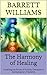 The Harmony of Healing: Unveiling the Power of Holistic Therapies in Contemporary Medicine (Vital Roots: Exploring Naturopathy for Holistic Wellness Book 18)
