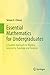 Essential Mathematics for Undergraduates by Simon G. Chiossi