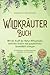 Wildkräuter Buch: Mit der K...