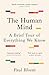 The Human Mind: A Brief Tour of Everything We Know